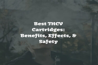Best THCV Cartridges: Top Products to Try