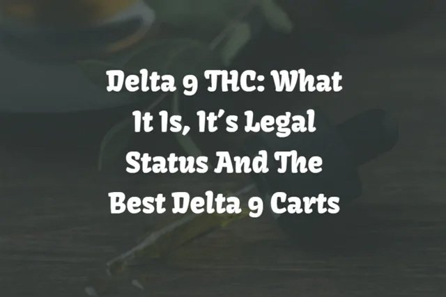 Delta 9 Carts: Best & Most Reviewed Brands